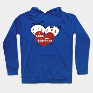 I love my crazy girlfriend , girlfriend holiday , girlfriend Hoodie